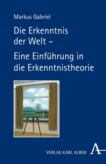 Die Erkenntnis der Welt - Markus Gabriel