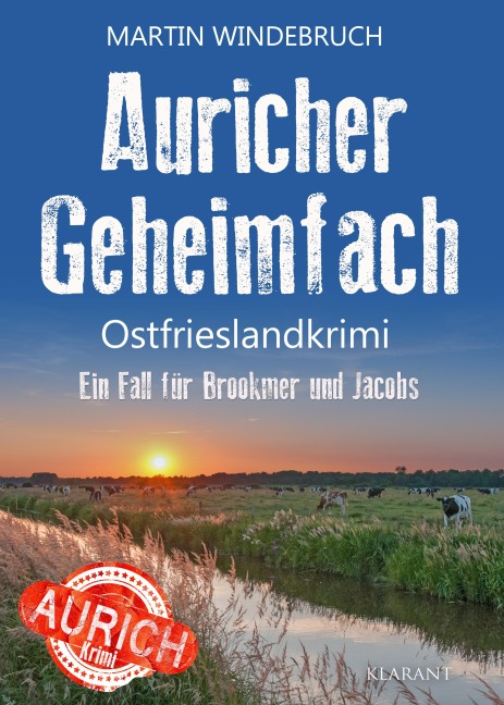 Auricher Geheimfach. Ostfrieslandkrimi - Nordseekrimi - Küstenkrimi - Martin Windebruch