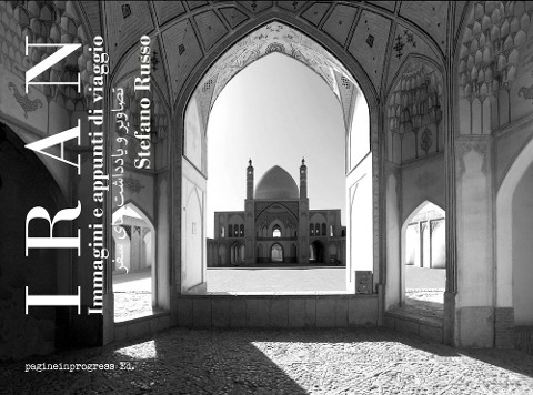 Iran. Immagini e appunti di viaggio - Stefano Russo