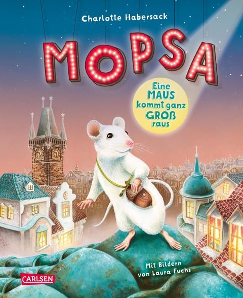 Mopsa - Eine Maus kommt ganz groß raus - Charlotte Habersack
