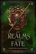 Cover-Bild zum Titel 'Of Realms and Fate (The Fight For Camelot, #2)' von 'Chelsea Banning'