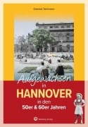 Cover-Bild zum Titel 'Aufgewachsen in Hannover in den 50er & 60er Jahren' von 'Gabriela Teichmann'