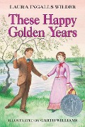 These Happy Golden Years - Laura Ingalls Wilder