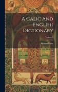 A Galic And English Dictionary; Volume 1 - William Shaw