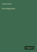 Cover-Bild zum Titel 'Der heilige Born' von 'Wilhelm Raabe'
