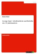 Cover-Bild zum Titel 'George Sand - Schriftstellerin und Rebellin des 19. Jahrhunderts' von 'Nicole Hänel'