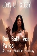 Cover-Bild zum Titel 'Der Sohn von Palos: Science Fiction Fantasy' von 'John U. Giesy'