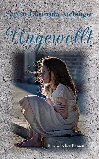 Ungewollt - Sophie Christina Aichinger