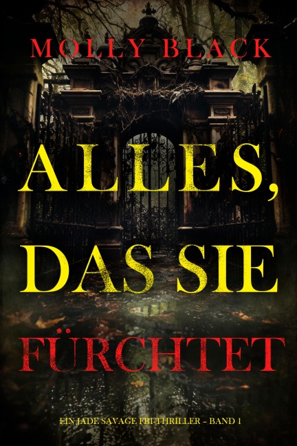 Alles, Das Sie Fürchtet (Ein Jade Savage FBI-Thriller - Band 1) - Molly Black