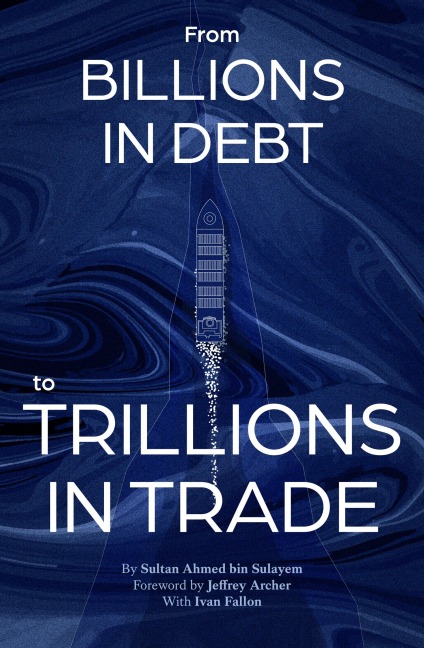 From Billions in Debt to Trillions in Trade - Sultan Ahmed Bin Sulayem