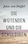 Die Wütenden und die Schuldigen - John Düffel