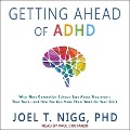 Getting Ahead of ADHD: What Next-Generation Science Says about Treatments That Work?and How You Can Make Them Work for Your Child - Joel T. Nigg
