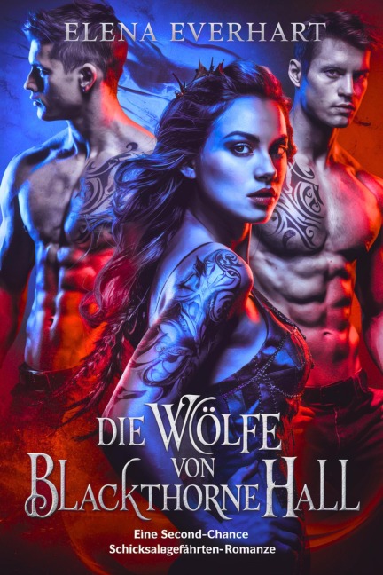 Die wölfe von blackthorne hall: eine second-chance-schicksalsgefährten-romanze - Elena Everhart