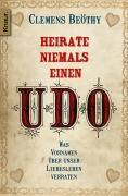 Cover-Bild zum Titel 'Heirate niemals einen Udo' von 'Clemens Beöthy'