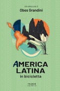 Cover-Bild zum Titel 'America latina. In bicicletta' von 'Obes Grandini'