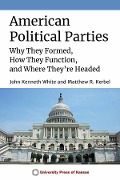 American Political Parties - John Kenneth White, Matthew R. Kerbel