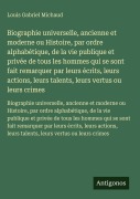 Cover-Bild zum Titel 'Biographie universelle, ancienne et moderne ou Histoire, par ordre alphabétique, de la vie publique et privée de tous les hommes qui se sont fait remarquer par leurs écrits, leurs actions, leurs talents, leurs vertus ou leurs crimes' von 'Louis Gabriel Michaud'