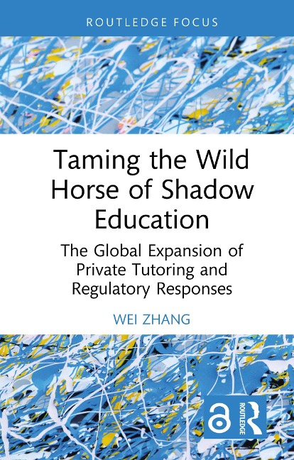 Taming the Wild Horse of Shadow Education - Wei Zhang