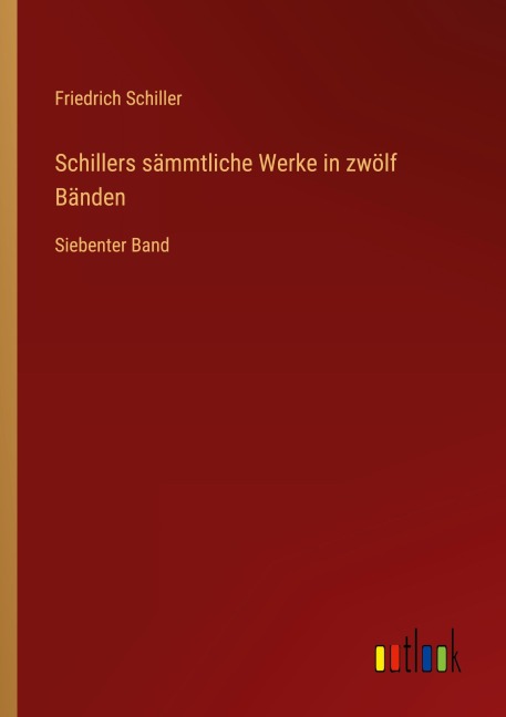 Schillers sämmtliche Werke in zwölf Bänden - Friedrich Schiller