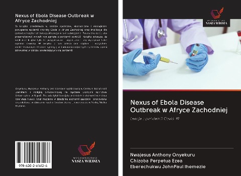 Nexus of Ebola Disease Outbreak w Afryce Zachodniej - Nwajesus Anthony Onyekuru, Chizoba Perpetua Ezea, Eberechukwu JohnPaul Ihemezie