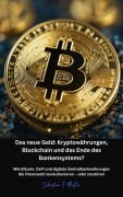 Cover-Bild zum Titel 'Das neue Geld: Kryptowährungen, Blockchain und das Ende des Bankensystems?' von 'Sebastian Friedrich Nestler'
