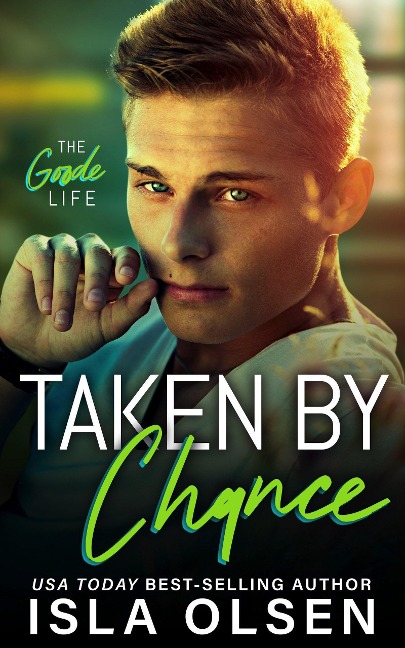 Taken by Chance (The Goode Life, #4) - Isla Olsen