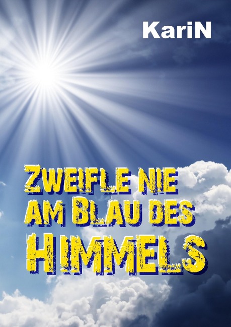 Zweifle nie am Blau des Himmels - Karin