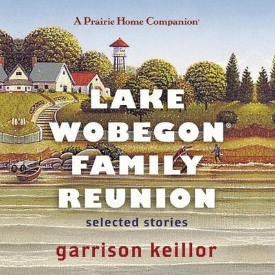 Lake Wobegon Family Reunion Lib/E: Selected Stories - Garrison Keillor
