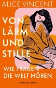 Cover-Bild zum Titel 'Von Lärm und Stille' von 'Alice Vincent'