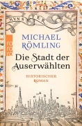 Cover-Bild zum Titel 'Die Stadt der Auserwählten' von 'Michael Römling'