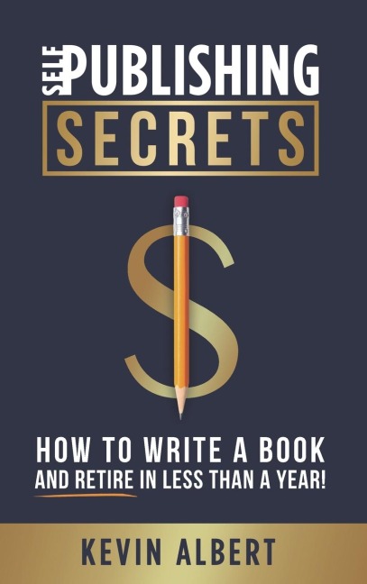 Self-Publishing Secrets - Kevin Albert