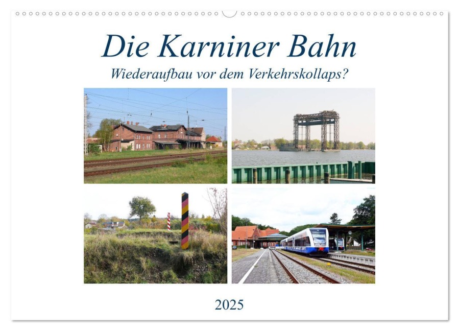 Die Karniner Bahn - Wiederaufbau vor dem Verkehrskollaps? (Wandkalender 2025 DIN A2 quer), CALVENDO Monatskalender - Wolfgang Gerstner