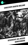 Cover-Bild zum Titel 'Geschichte des Weisen Danischmend' von 'Christoph Martin Wieland'