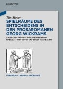 Cover-Bild zum Titel 'Spielräume des Entscheidens in den Prosaromanen Georg Wickrams' von 'Tim Meyer'