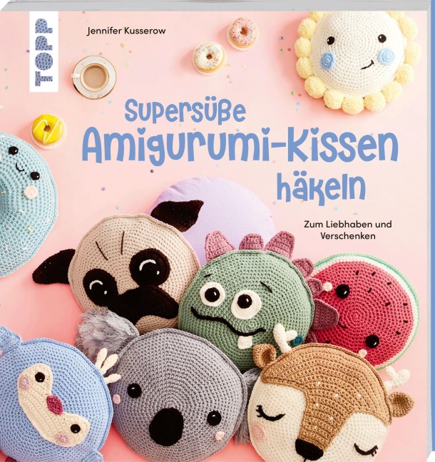 Supersüße Amigurumi-Kissen häkeln - Jennifer Stiller