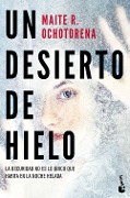 Un desierto de hielo - Maite R. Ochotorena