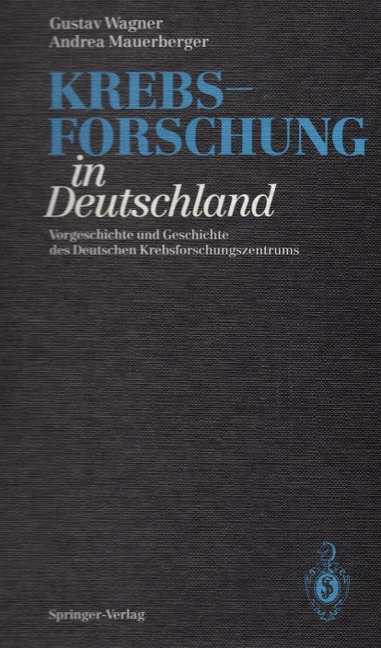 Krebsforschung in Deutschland - Gustav Wagner, Andrea Mauerberger