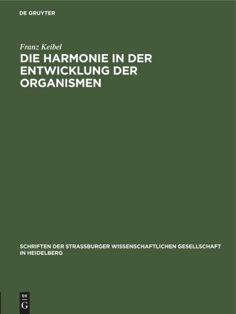 Die Harmonie in der Entwicklung der Organismen - Franz Keibel