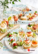Cover-Bild zum Titel 'Wendys Lieblingsrezepte - Festliche Vorspeisen und Häppchen' von 'Wendy G.'