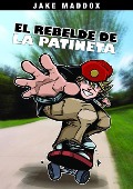 Cover-Bild zum Titel 'El Rebelde de la Patineta' von 'Jake Maddox'
