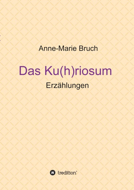 Das Ku(h)riosum - Anne-Marie Bruch