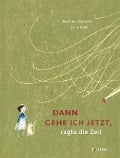 Cover-Bild zum Titel 'Dann gehe ich jetzt, sagte die Zeit' von 'Bettina Obrecht'