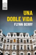 Cover-Bild zum Titel 'Una Doble Vida' von 'Flynn Berry'