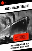Cover-Bild zum Titel 'Die Wahrheit über den Untergang der Titanic' von 'Archibald Gracie'