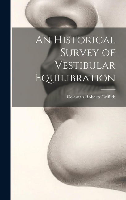 An Historical Survey of Vestibular Equilibration - Coleman Roberts Griffith
