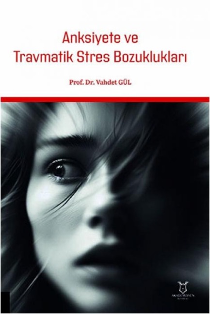 Anksiyete ve Travmatik Stres Bozukluklari - Vahdet Gül