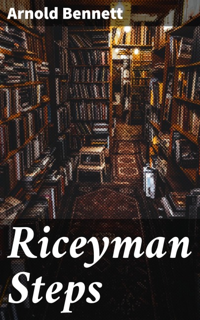 Riceyman Steps - Arnold Bennett
