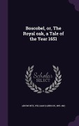 Boscobel, or, The Royal oak, a Tale of the Year 1651 - William Harrison Ainsworth