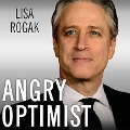 Angry Optimist: The Life and Times of Jon Stewart - Lisa Rogak