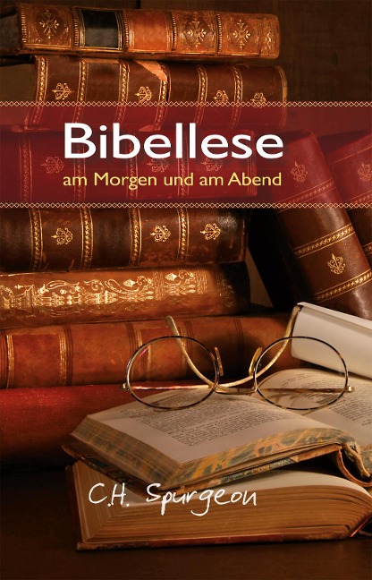 Bibellese am Morgen und am Abend - Charles H. Spurgeon